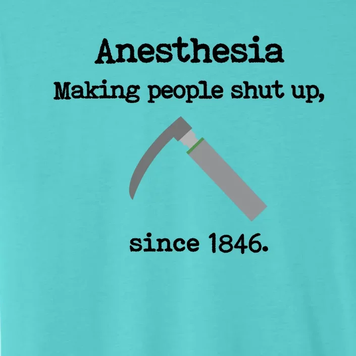 Anesthesia Making People Shut Up Since 1846 Funny Anesthesia ChromaSoft Performance T-Shirt