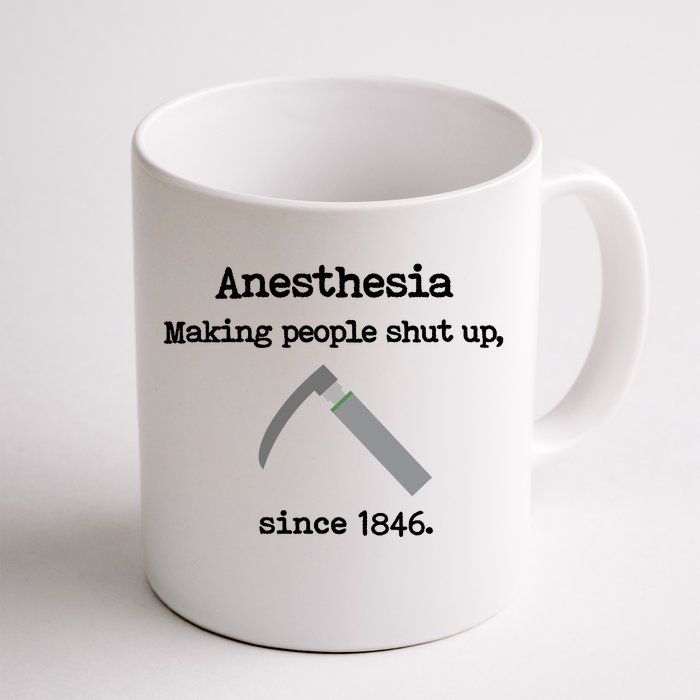 Anesthesia Making People Shut Up Since 1846 Funny Anesthesia Front & Back Coffee Mug