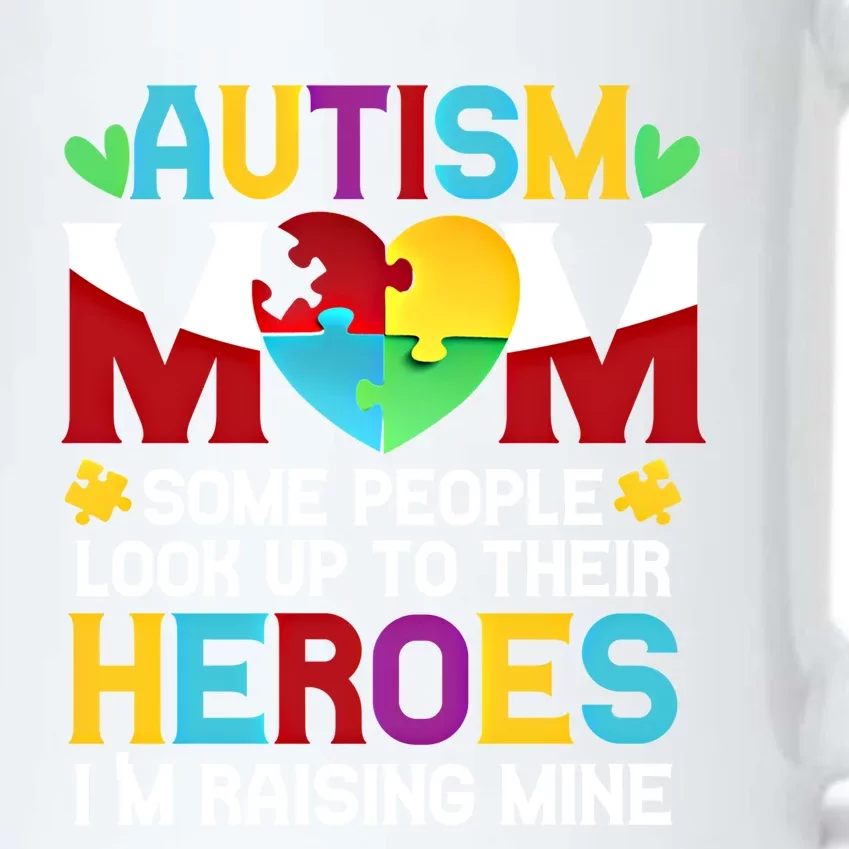 Autism Mom People Look Up Their Heroes Raising Mine Cute Gift Black Color Changing Mug