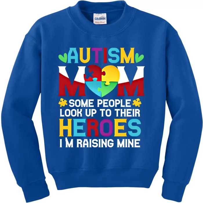 Autism Mom People Look Up Their Heroes Raising Mine Cute Gift Kids Sweatshirt