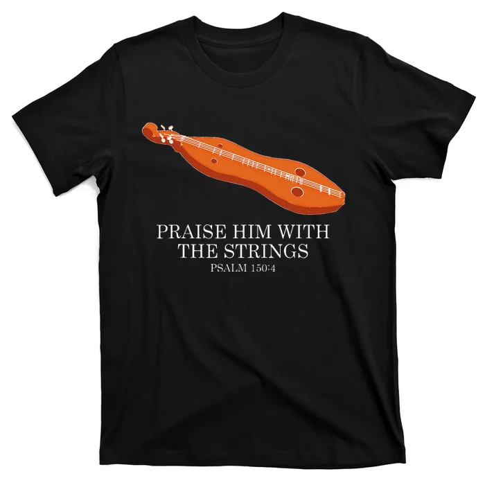 Appalachian Music Praise Him With The Strings Dulcimer T-Shirt