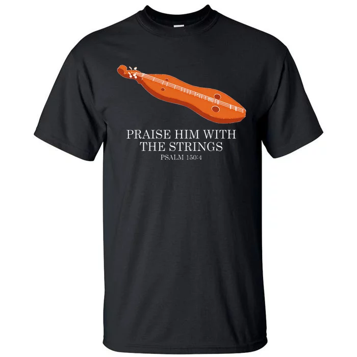 Appalachian Music Praise Him With The Strings Dulcimer Tall T-Shirt