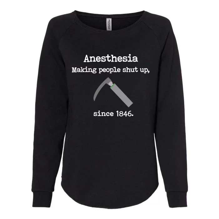 Anesthesia Making People Shut Up Since 1846 Funny Anesthesia Womens California Wash Sweatshirt