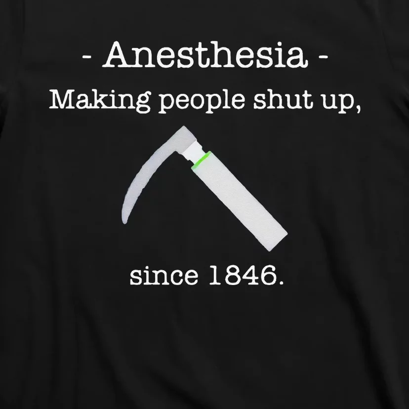 Anesthesia Making People Shut Up Since 1846 T-Shirt