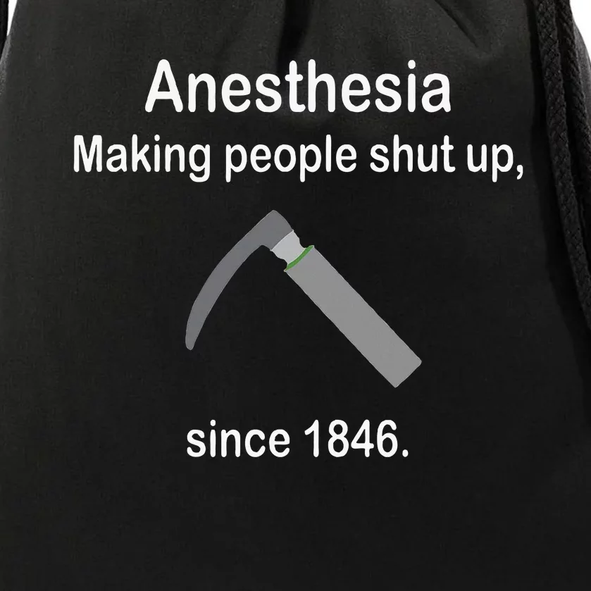 Anesthesia Making People Shut Up Drawstring Bag