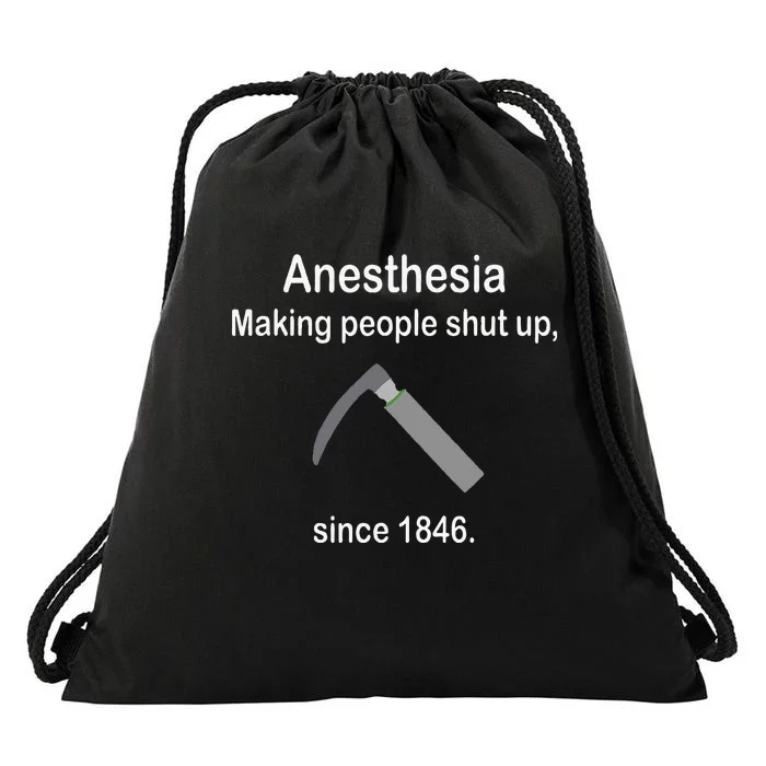 Anesthesia Making People Shut Up Drawstring Bag