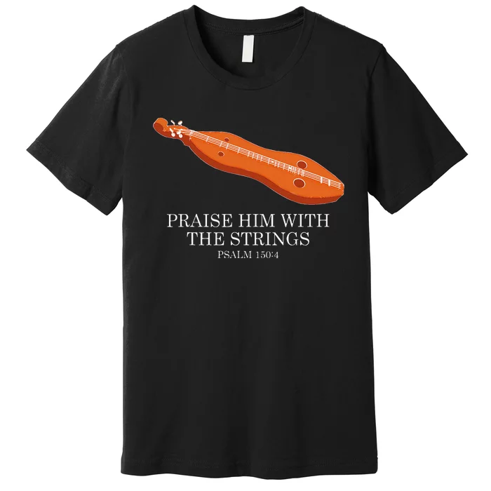 Appalachian Music Praise Him With The Strings Dulcimer Premium T-Shirt