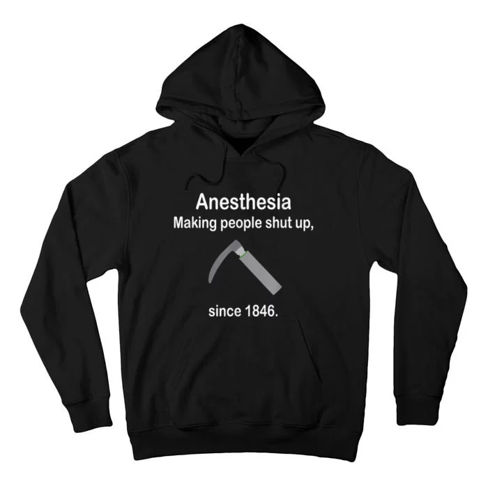 Anesthesia Making People Shut Up Since 1846 Funny Anesthesia Tall Hoodie