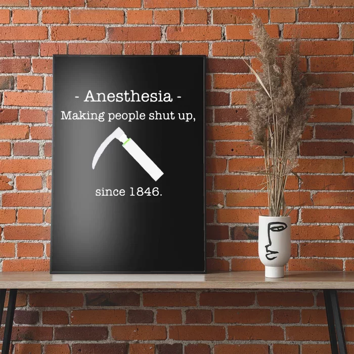 Anesthesia Making People Shut Up Since 1846 Poster