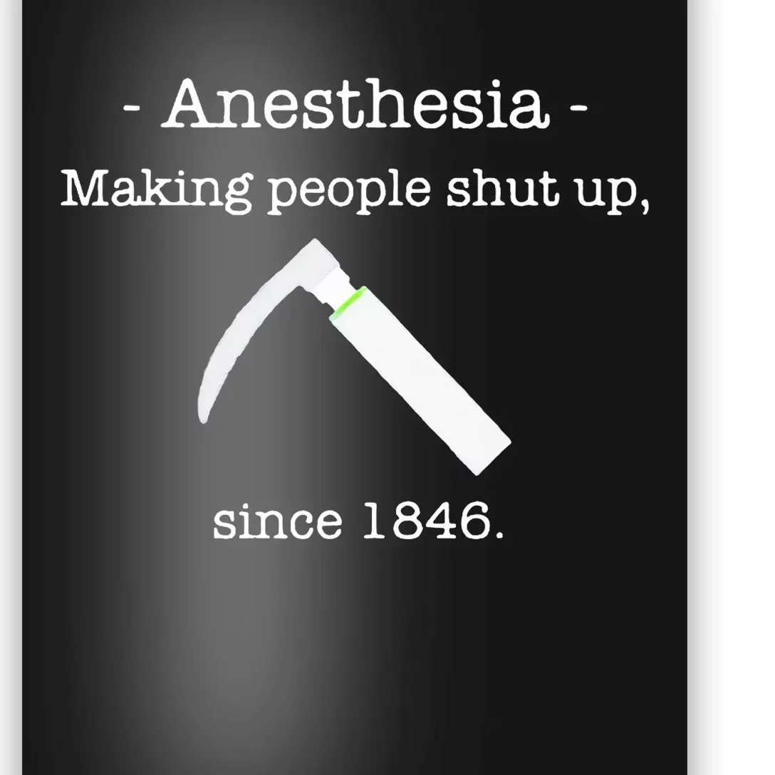 Anesthesia Making People Shut Up Since 1846 Poster