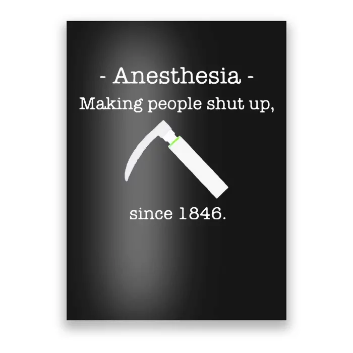 Anesthesia Making People Shut Up Since 1846 Poster