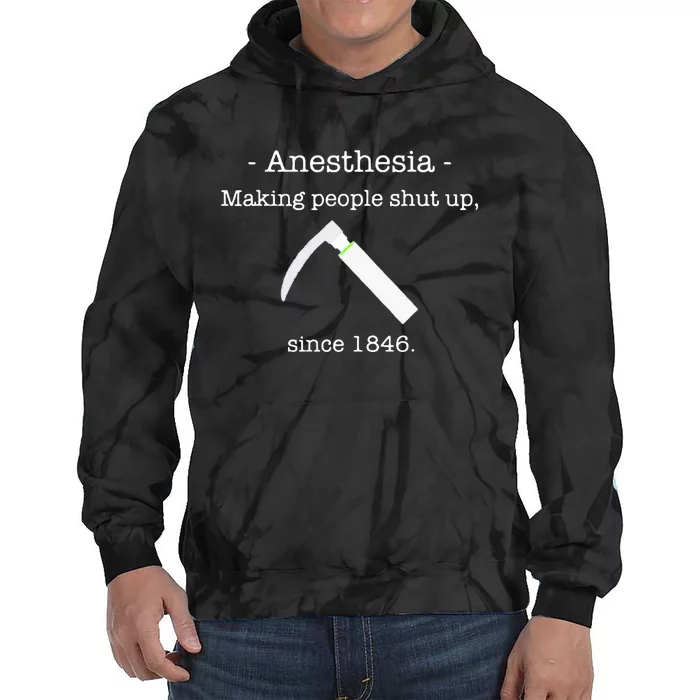 Anesthesia Making People Shut Up Since 1846 Tie Dye Hoodie