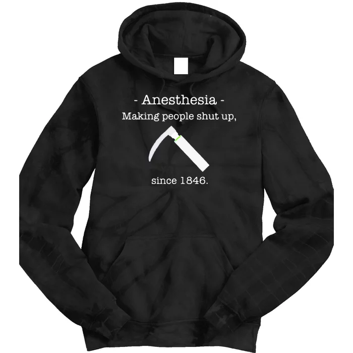 Anesthesia Making People Shut Up Since 1846 Tie Dye Hoodie