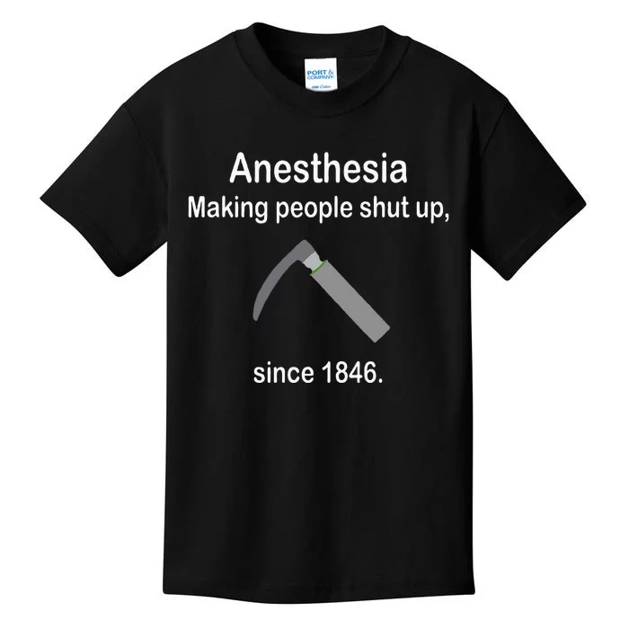 Anesthesia Making People Shut Up Gift Funny Kids T-Shirt