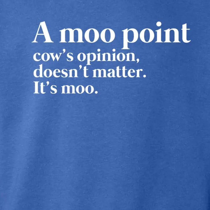 A Moo Point Cows Opinion Doesnt Matter Its Moo Gift Toddler Hoodie