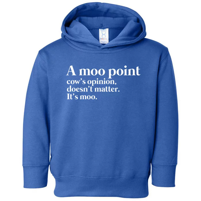 A Moo Point Cows Opinion Doesnt Matter Its Moo Gift Toddler Hoodie