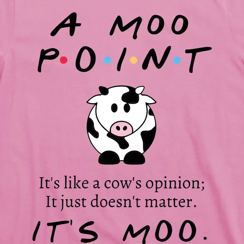 A Moo Point Its Like A Cows Opinion T-Shirt