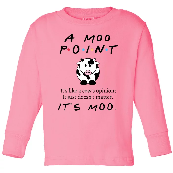 A Moo Point Its Like A Cows Opinion Toddler Long Sleeve Shirt