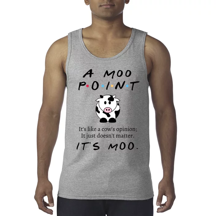 A Moo Point Its Like A Cows Opinion Tank Top