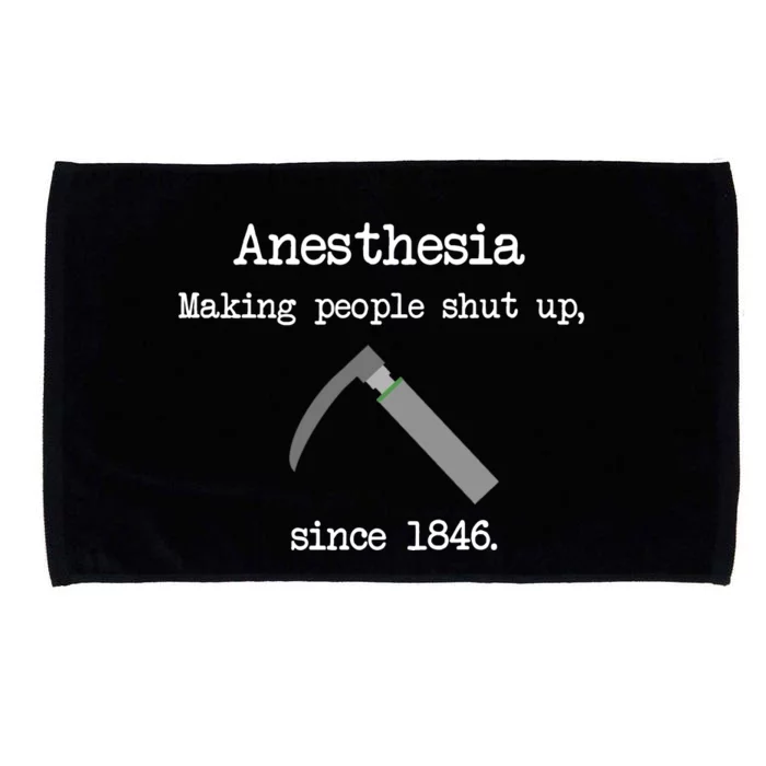 Anesthesia Making People Shut Up Since 1846 Microfiber Hand Towel