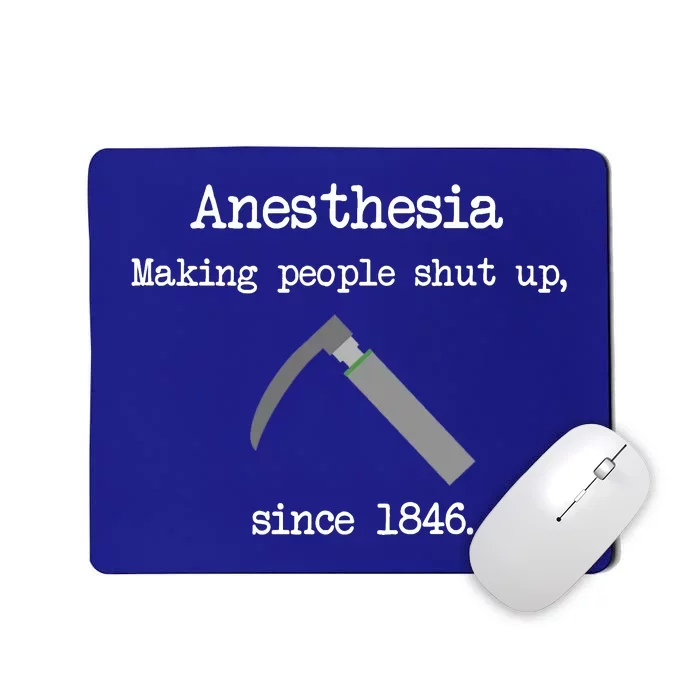 Anesthesia Making People Shut Up Since 1846 Mousepad