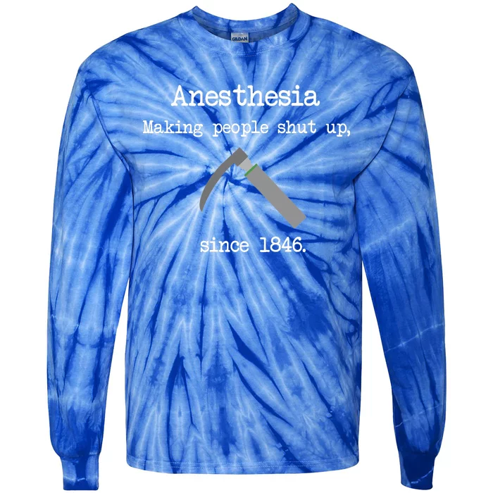 Anesthesia Making People Shut Up Since 1846 Tie-Dye Long Sleeve Shirt