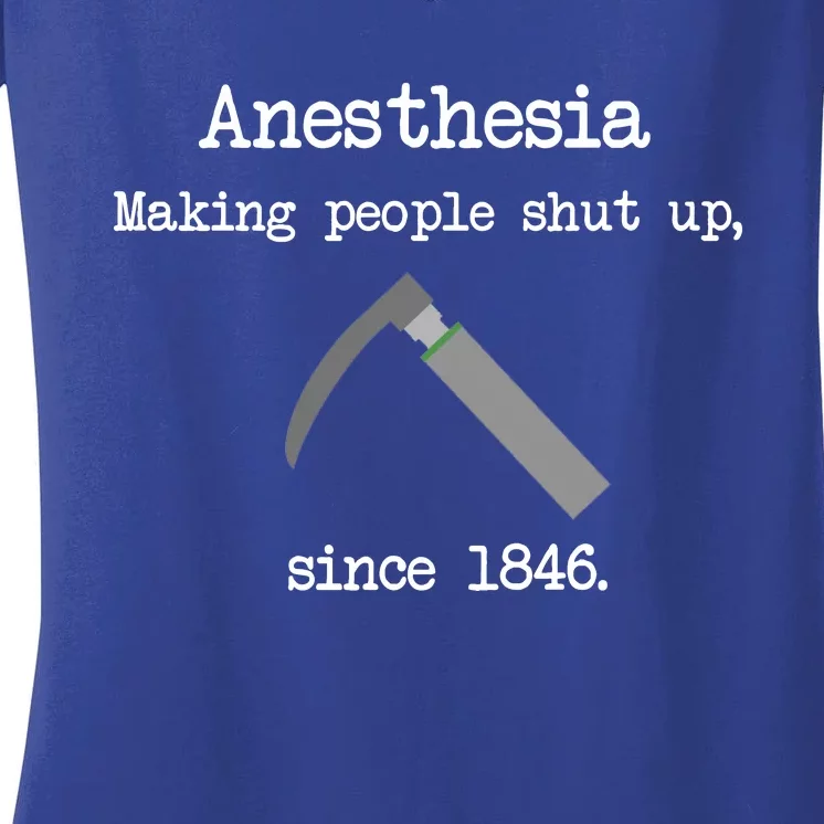 Anesthesia Making People Shut Up Since 1846 Women's V-Neck T-Shirt