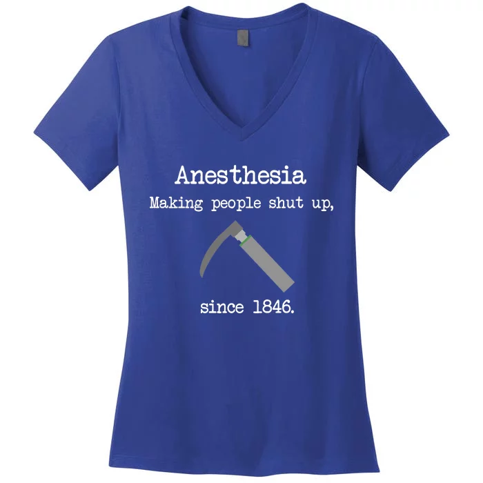 Anesthesia Making People Shut Up Since 1846 Women's V-Neck T-Shirt