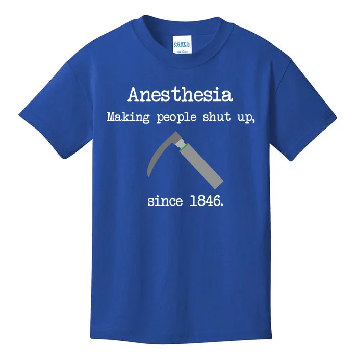 Anesthesia Making People Shut Up Since 1846 Kids T-Shirt