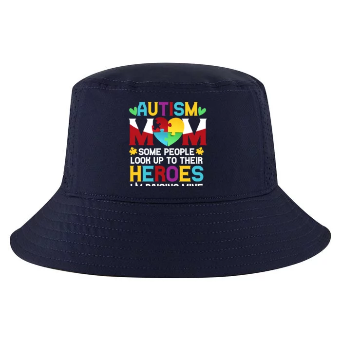 Autism Mom People Look Up Their Heroes Raising Mine Gift Cool Comfort Performance Bucket Hat