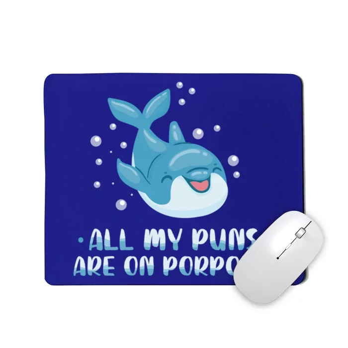 All My Puns Are On Porpoise Dolphin Mammal Animals Marine Meaningful Gift Mousepad