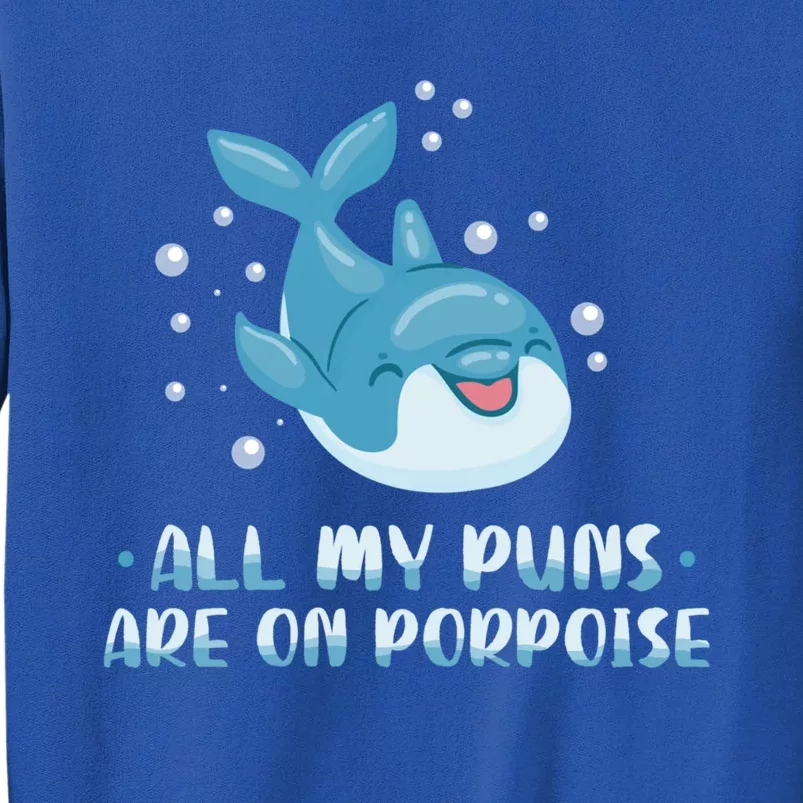 All My Puns Are On Porpoise Dolphin Mammal Animals Marine Meaningful Gift Tall Sweatshirt