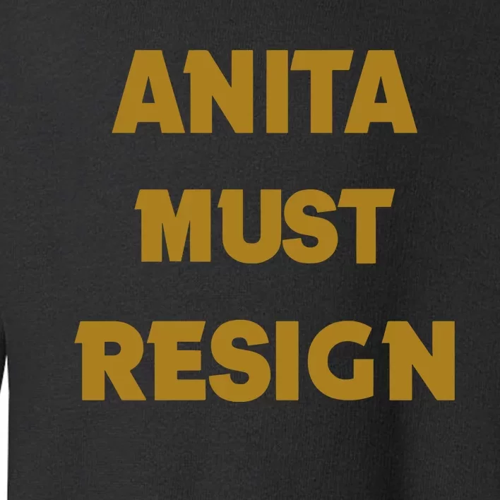 Anita Must Resign Toddler Sweatshirt