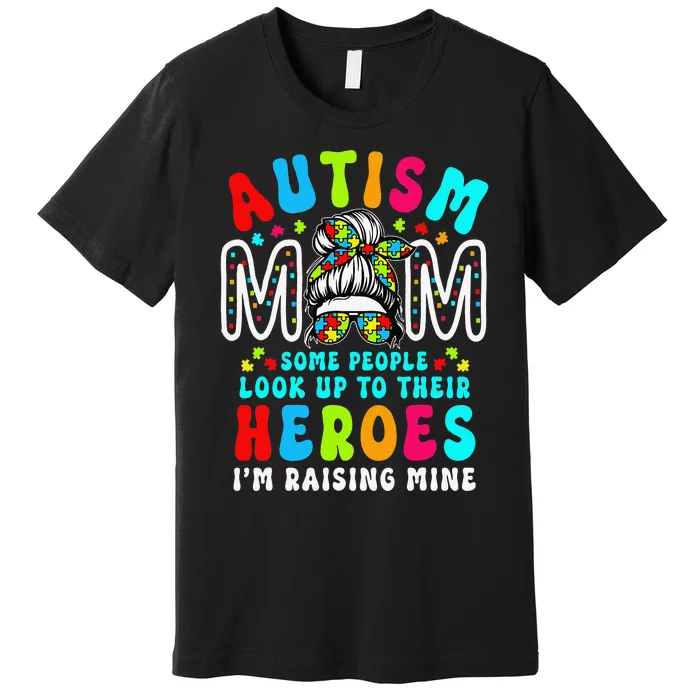 Autism Mom Raising Hero Groovy Messy Bun Autism Awareness Premium T-Shirt