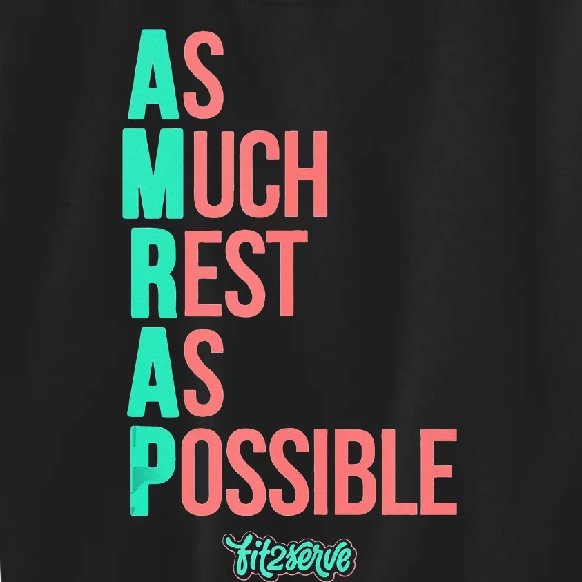 As Much Rest As Possible AMRAP Funny FIT2SERVE Kids Sweatshirt