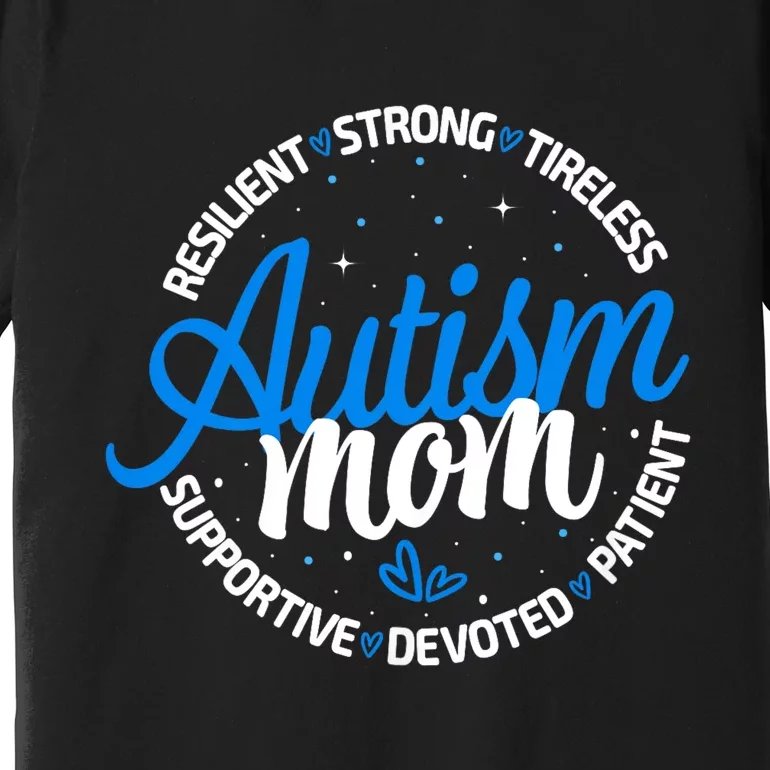 Autism Mom Resilient Tireless Strong Mom Autism Awareness Premium T-Shirt