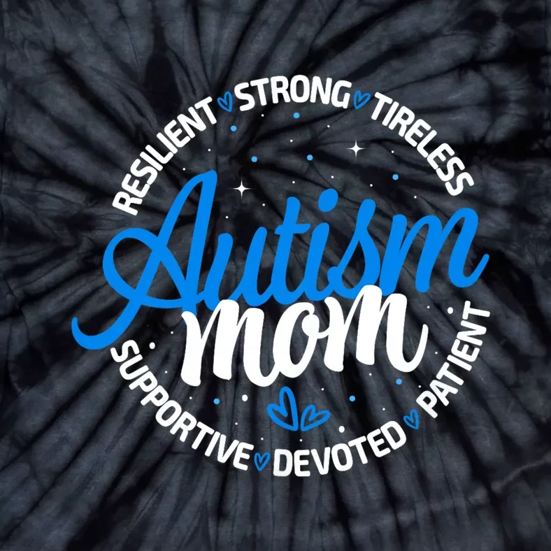 Autism Mom Resilient Tireless Strong Mom Autism Awareness Tie-Dye T-Shirt