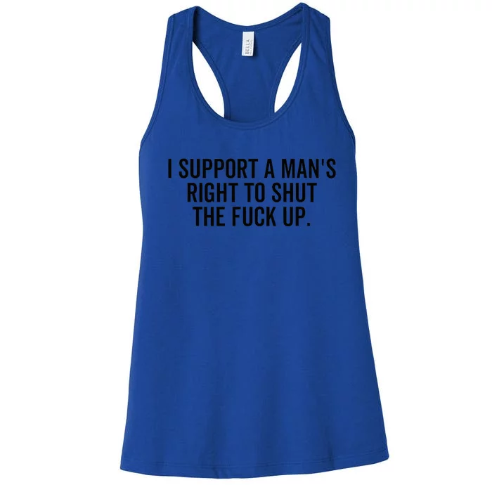 A ManS Right To Shut Up Feminist Humor Women's Racerback Tank