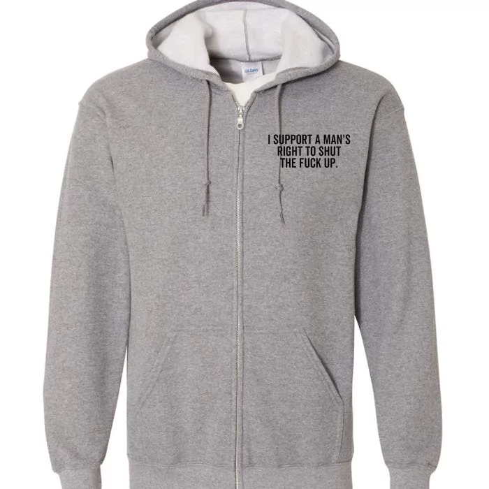 A ManS Right To Shut Up Feminist Humor Full Zip Hoodie