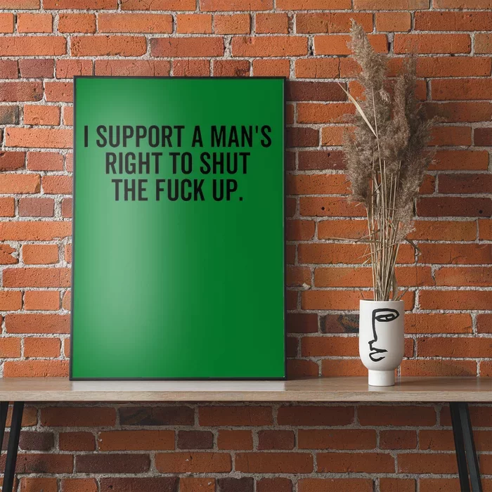 A ManS Right To Shut Up Feminist Humor Poster