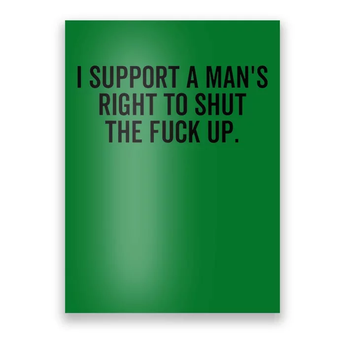 A ManS Right To Shut Up Feminist Humor Poster