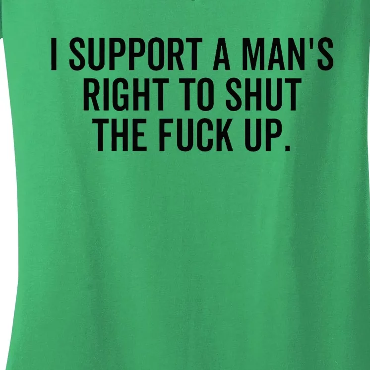 A ManS Right To Shut Up Feminist Humor Women's V-Neck T-Shirt