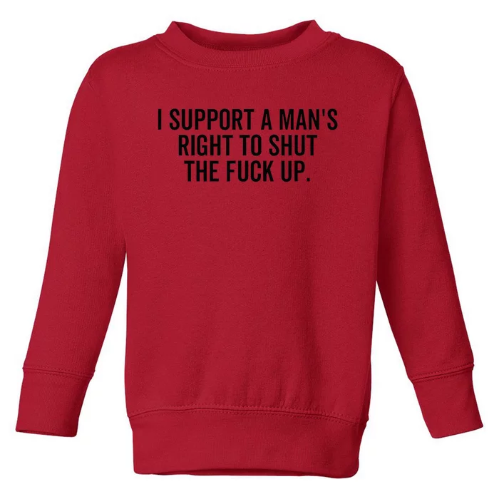 A ManS Right To Shut Up Feminist Humor Toddler Sweatshirt