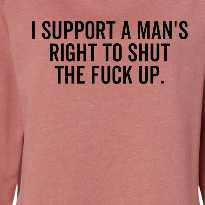 A ManS Right To Shut Up Feminist Humor Womens California Wash Sweatshirt