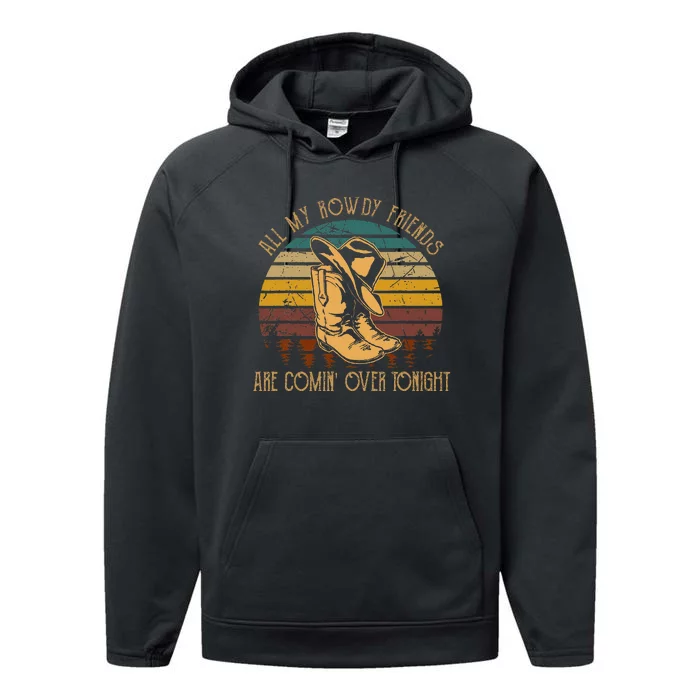 All My Rowdy Friends Are Comin Over Tonight Boots Hat Performance Fleece Hoodie