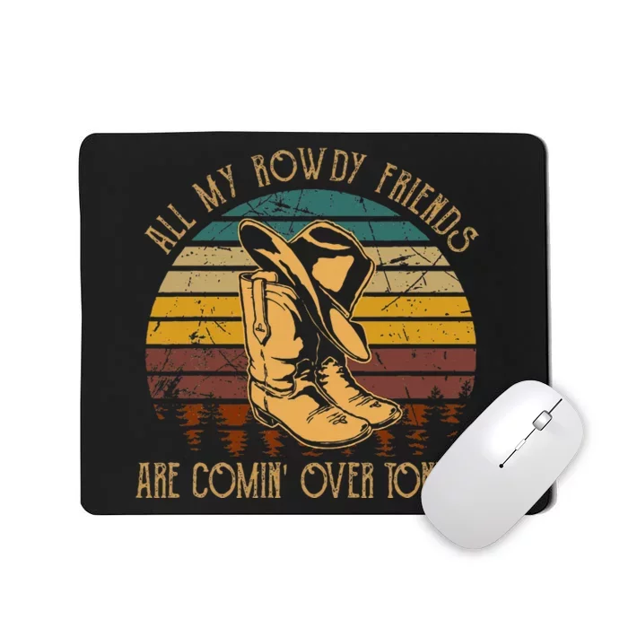 All My Rowdy Friends Are Comin Over Tonight Boots Hat Mousepad