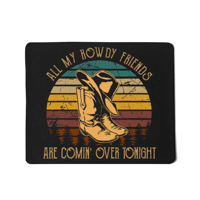 All My Rowdy Friends Are Comin Over Tonight Boots Hat Mousepad