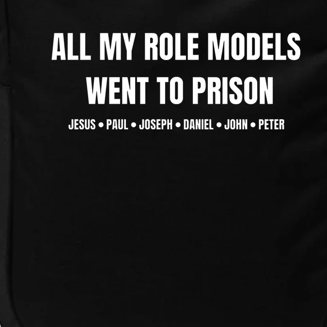 All My Role Models Went To Prison Jesus Paul Joseph Daniel Peter John Impact Tech Backpack