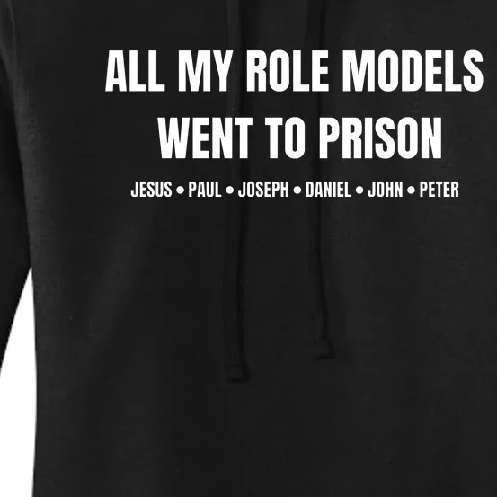 All My Role Models Went To Prison Jesus Paul Joseph Daniel Peter John Women's Pullover Hoodie