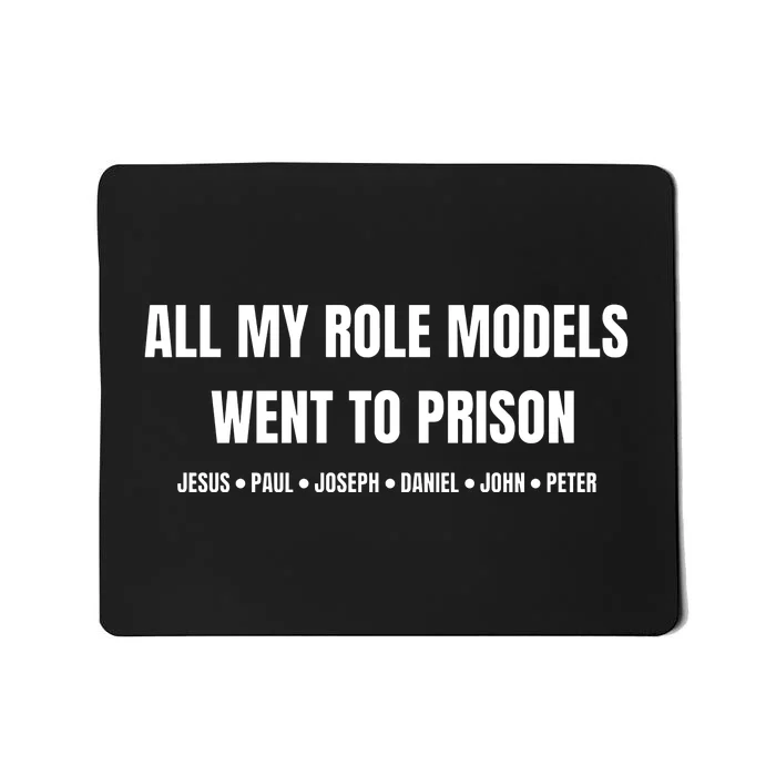 All My Role Models Went To Prison Jesus Paul Joseph Daniel Peter John Mousepad